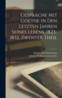 Image for Gesprache Mit Goethe in Den Letzten Jahren Seines Lebens, 1823-1832, Zwenter Theil
