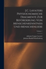Image for J.C. Lavaters Physiognomische Fragmente Zur Beforderung Von Menschenkenntniss Und Menschenliebe; Volume 1