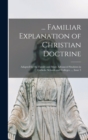 Image for ... Familiar Explanation of Christian Doctrine : Adapted for the Family and More Advanced Students in Catholic Schools and Colleges ..., Issue 3