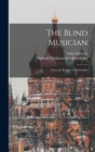 Image for The Blind Musician : From the Russian of Korolenko