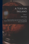 Image for A Tour in Ireland : With General Observations On the Present State of That Kingdom: Made in the Years 1776, 1777, and 1778. and Brought Down to the End of 1779; Volume 1
