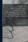 Image for Project De Reconstruction Territoriale Et Dynastique De L&#39;empire Du Bresil Aux Depens Des Republiques Americaines