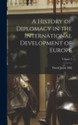 Image for A History of Diplomacy in the International Development of Europe; Volume 3