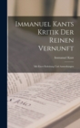 Image for Immanuel Kants Kritik Der Reinen Vernunft : Mit Einer Einleitung Und Anmerkungen