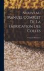 Image for Nouveau Manuel Complet De La Fabrication Des Colles
