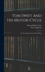 Image for Tom Swift and His Motor-Cycle; Or, Fun and Adventures On the Road