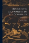 Image for Rude Stone Monuments in All Countries : Their Age and Uses