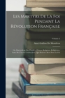 Image for Les Martyrs De La Foi Pendant La Revolution Francaise