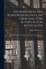 Image for Grundbegriffe Der Kunstwissenschaft Am Ubergang Vom Altertum Zum Mittelalter : Kritisch Erortert Und in Systematischem Zusammenhange Dargestellt