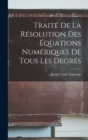 Image for Traite De La Resolution Des Equations Numeriques De Tous Les Degres