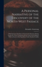 Image for A Personal Narrative of the Discovery of the North-West Passage : With Numerous Incidents of Travel and Adventure During Nearly Five Years&#39; Continuous Service in the Arctic Regions While in Search of 