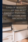 Image for Lives of Seventy of the Most Eminent Painters, Sculptors and Architects; Volume 3