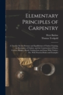 Image for Elementary Principles of Carpentry : A Treatise On the Pressure and Equilibrium of Timber Framing, the Resistance of Timber, and the Construction of Floors, Centres, Bridges, Roofs; Uniting Iron and S