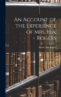 Image for An Account of the Experience of Mrs. H.a. Rogers
