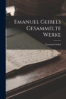 Image for Emanuel Geibels Gesammelte Werke