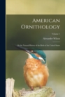 Image for American Ornithology : Or the Natural History of the Birds of the United States; Volume 1
