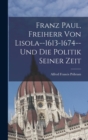 Image for Franz Paul, Freiherr Von Lisola--1613-1674--Und Die Politik Seiner Zeit