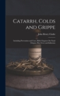 Image for Catarrh, Colds and Grippe : Including Prevention and Cure, With Chapters On Nasal Polypus, Hay Fever and Influenza