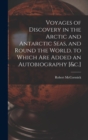 Image for Voyages of Discovery in the Arctic and Antarctic Seas, and Round the World. to Which Are Added an Autobiography [&amp;c.]