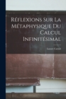Image for Reflexions Sur La Metaphysique Du Calcul Infinitesimal
