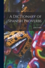 Image for A Dictionary of Spanish Proverbs