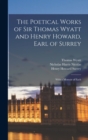 Image for The Poetical Works of Sir Thomas Wyatt and Henry Howard, Earl of Surrey