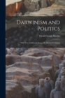 Image for Darwinism and Politics : With Two Additional Essays On Human Evolution
