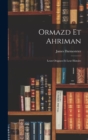 Image for Ormazd Et Ahriman : Leurs Origines Et Leur Histoire