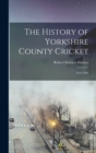 Image for The History of Yorkshire County Cricket : 1833-1903