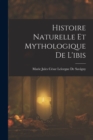Image for Histoire Naturelle Et Mythologique De L&#39;ibis
