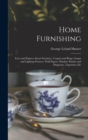 Image for Home Furnishing : Facts and Figures About Furniture, Carpets and Rugs, Lamps and Lighting Fixtures, Wall Papers, Window Shades and Draperies, Tapestries, Etc