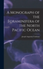 Image for A Monograph of the Foraminifera of the North Pacific Ocean