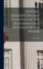 Image for History, Description and Statistics of the Bloomingdale Asylum for the Insane