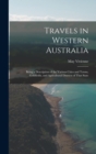 Image for Travels in Western Australia : Being a Description of the Various Cities and Towns, Goldfields, and Agricultural Districts of That State
