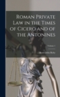 Image for Roman Private Law in the Times of Cicero and of the Antonines; Volume 1