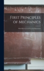 Image for First Principles of Mechanics : With Historical and Practical Illustrations