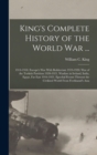 Image for King&#39;s Complete History of the World War ... : 1914-1918. Europe&#39;s War With Bolshevism 1919-1920. War of the Turkish Partition 1920-1921. Warfare in Ireland, India, Egypt, Far East 1916-1921. Epochal 