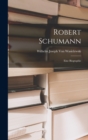 Image for Robert Schumann : Eine Biographie