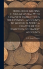 Image for Hotel Book-Keeping (Tabular System) With Complete Instructions for Opening ... Accounts ... to Whichh Is Added a Chapter of the Dissection of Drapery Accounts