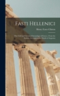 Image for Fasti Hellenici : The Civil and Literary Chronology of Greece, From the Earliest Accounts to the Death of Augustus