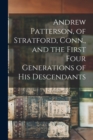 Image for Andrew Patterson, of Stratford, Conn., and the First Four Generations of His Descendants