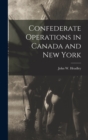 Image for Confederate Operations in Canada and New York