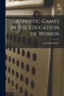 Image for Athletic Games in the Education of Women