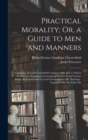 Image for Practical Morality; Or, a Guide to Men and Manners