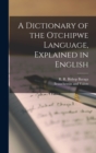 Image for A Dictionary of the Otchipwe Language, Explained in English