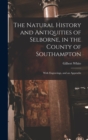 Image for The Natural History and Antiquities of Selborne, in the County of Southampton : With Engravings, and an Appendix