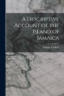 Image for A Descriptive Account of the Island of Jamaica