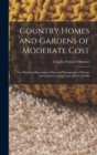 Image for Country Homes and Gardens of Moderate Cost : Two Hundred Illustrations; Plans and Photographs of Houses and Gardens Costing From $800 to $6,000