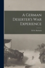 Image for A German Deserter&#39;s War Experience