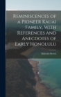 Image for Reminiscences of a Pioneer Kauai Family, With References and Anecdotes of Early Honolulu